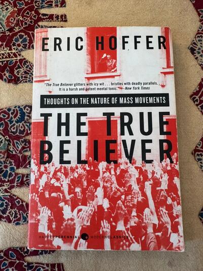 Eric Hoffer The True Believer Terrifyingly Relevant Classic on Mass Movements