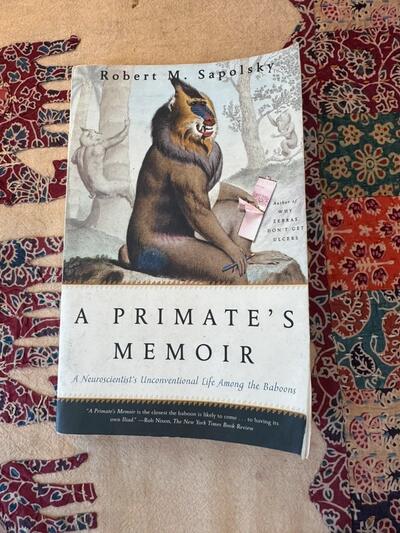 must read - Robert Sapolsky A Primates Memoir Hilarious Heartfelt Neuroscience Classic